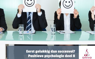 Positieve psychologie deel 8: Eerst gelukkig dan pas succesvol?
